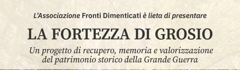 UN PEZZO DI STORIA TORNA ALLA LUCE: NASCE IL PROGETTO “LA FORTEZZA DI GROSIO”